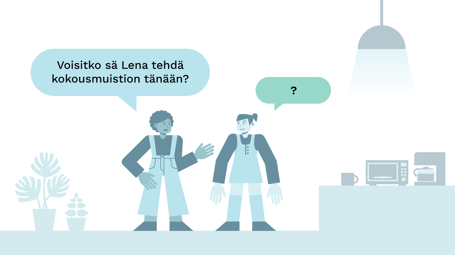 Kuvitus kahdesta hahmosta kahvihuoneessa, ensimmäinen hahmo sanoo "Voisitko sä Lena tehdä kokousmuistion tänään?" mutta toinen hahmo ei ymmärrä sitä.