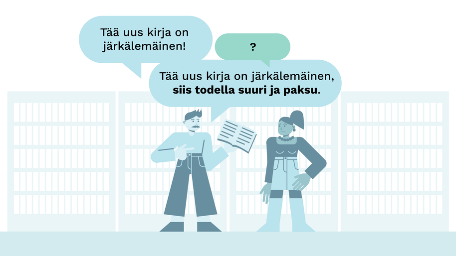 Kuvitus kahdesta hahmosta kirjahyllyjen edessä. Ensimmäinen hahmoista sanoo "Tää uus kirja on järkälemäinen!", josta toinen hahmo on hämmentynyt. Sitten ensimmäinen hahmo sanoo "Tää uus kirja on järkälemäinen, siis todella suuri ja paksu". 